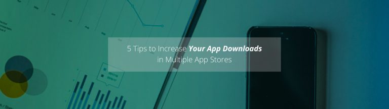 Increase Your App Downloads in Multiple App Stores