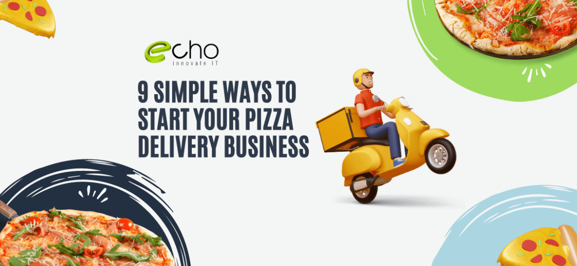 ways to start your pizza delivery business